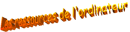 Les ressources de l'ordinateur