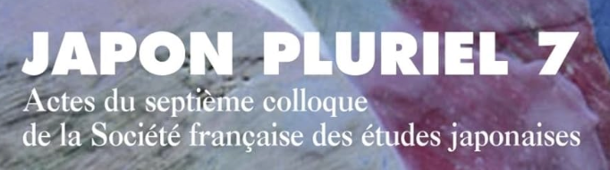 JAPON pluriel : actes des colloques de la SFEJ